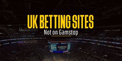 what betting sites don t use gamstop|What are Betting Sites Not on GAMSTOP UK in 2024 .